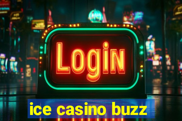 ice casino buzz